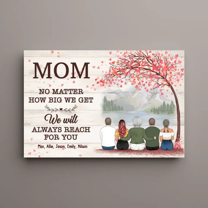 No Matter How Big We Get, We Will Always Reach for You - Personalized Gifts Custom Canvas For Mom, Mother's Gift From Daughter, Son