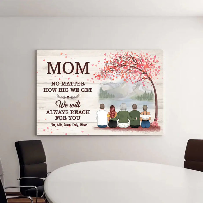 No Matter How Big We Get, We Will Always Reach for You - Personalized Gifts Custom Canvas For Mom, Mother's Gift From Daughter, Son