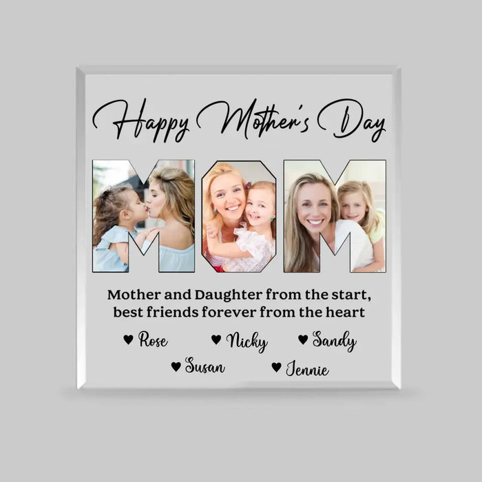 Happy Mother's Day Mother And Daughter From The Start Best Friends Forever From The Heart - Personalized Acrylic Plaque For Mom, Mother, Custom Photo Acrylic Plaque