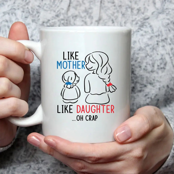 Like Mother Like Daughter Oh Crap, Mother's Day Gifts, Mug for Mom