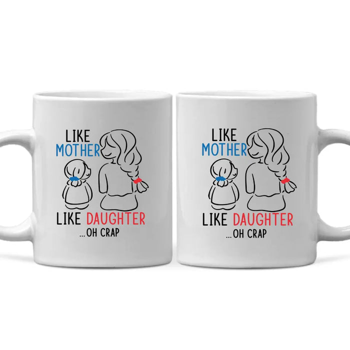 Like Mother Like Daughter Oh Crap, Mother's Day Gifts, Mug for Mom