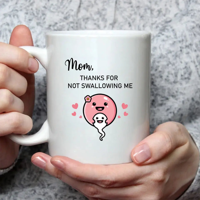 Mom Thanks for Not Swallowing Me, Mother's Day Gifts, Mug for Mom