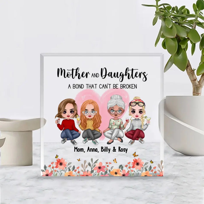 Mother And Daughters A Bond That Can't Be Broken - Personalized Acrylic Plaque For Mom, Mother, Customized Mother's Day Gifts