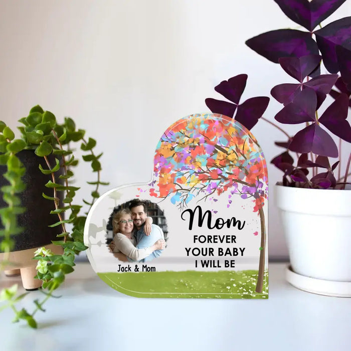 Mom Forever Your Baby I Will - Personalized Acrylic Plaque Custom Photo Upload Gift For Mom From Daughter Son, Mothers Day Gift