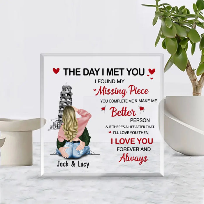 The Day I Met You I Found My Missing Piece - Personalized Gifts Custom Shape Acrylic Plaque For Him/Her, For Couples