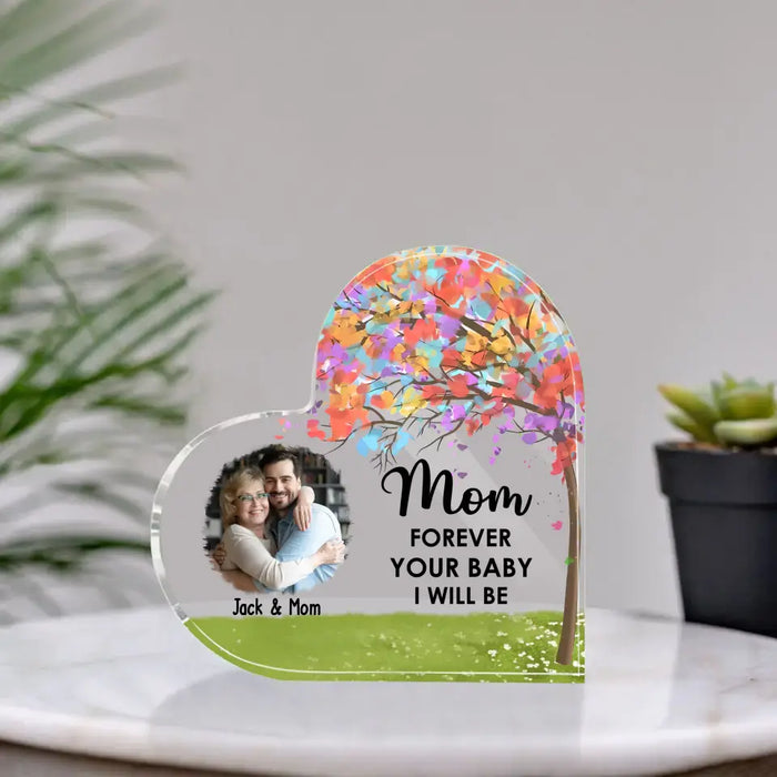 Mom Forever Your Baby I Will - Personalized Acrylic Plaque Custom Photo Upload Gift For Mom From Daughter Son, Mothers Day Gift