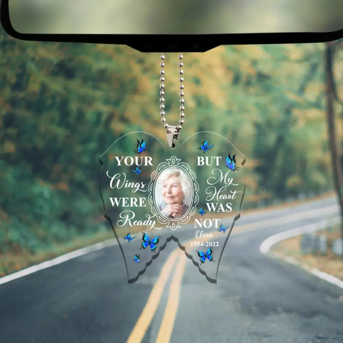 Your Wings Were Ready But My Heart Was Not - Personalized Gifts Custom Car Ornament, Memorial Gift For Loss Of Family