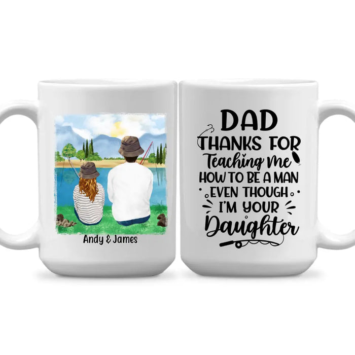 Personalized Mug, Thanks For Teaching Me How To Be A Man, Fishing Father And Daughter, Gift For Fishing Family, Father, Daughter