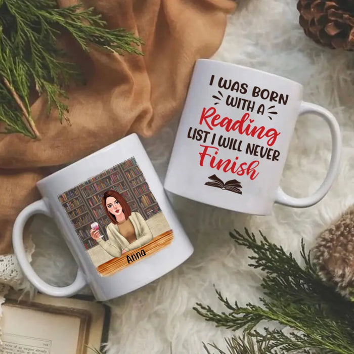 Personalized Mug, Gift For Book Lovers, Girl Drinking, I Was Born With A Reading List I Will Never Finish