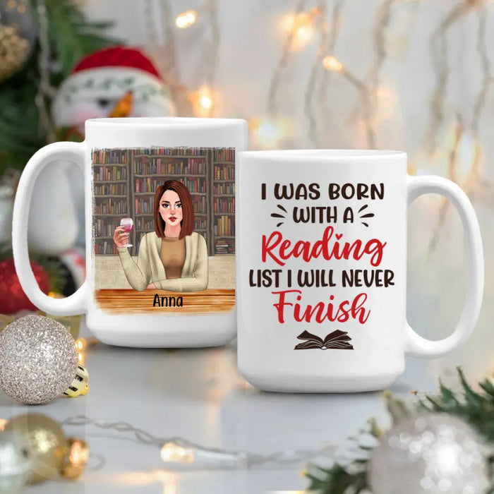 Personalized Mug, Gift For Book Lovers, Girl Drinking, I Was Born With A Reading List I Will Never Finish