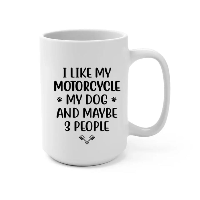 Personalized Mug, Woman Biker With Dogs - I Like My Motorcycle And My Dog And Maybe 3 People, Gift For Motorcycle Lovers And Dog Lovers