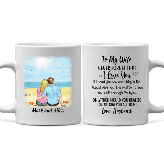 To My Wife Never Forget That I Love You - Personalized Mug For Couples, Her