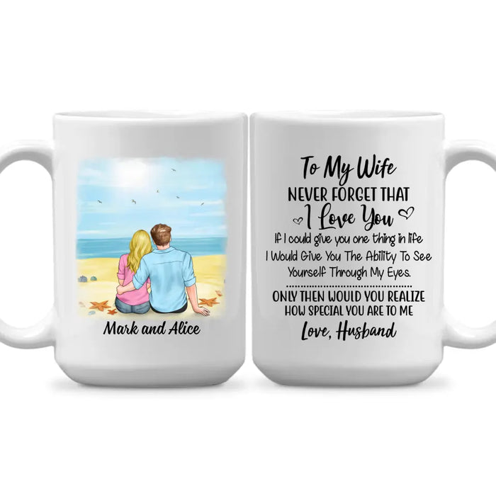 To My Wife Never Forget That I Love You - Personalized Mug For Couples, Her