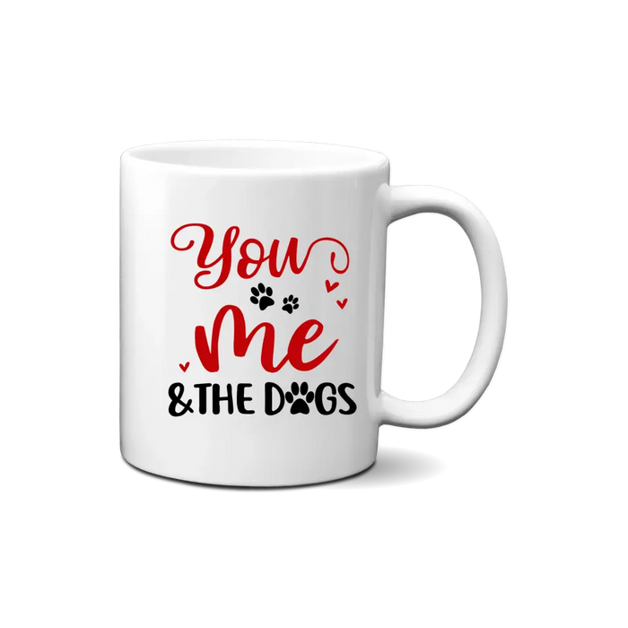 You, Me And The Dogs - Personalized Mug For Dog Mom, Dog Dad, Valentine's Day