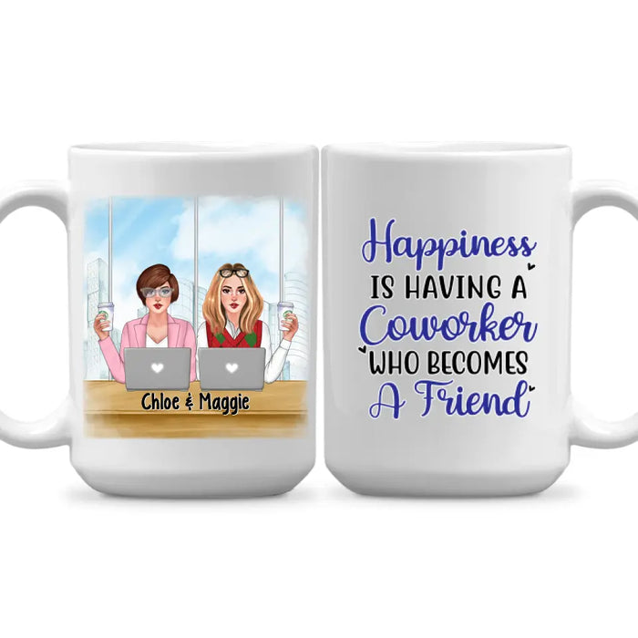 Happiness Is Having A Coworkers Who Becomes a Friends - Personalized Mug, For Coworkers