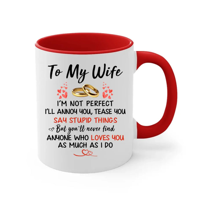 To My Wife I Just Want To be Your Last Everything - Personalized Mug For Couples, Her, Anniversary