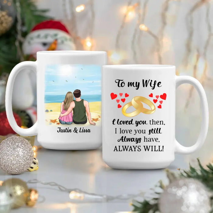 To My Wife I Will Always Love You - Personalized Mug For Couples, For Her