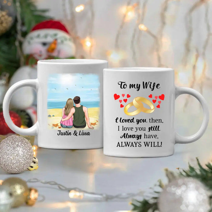 To My Wife I Will Always Love You - Personalized Mug For Couples, For Her