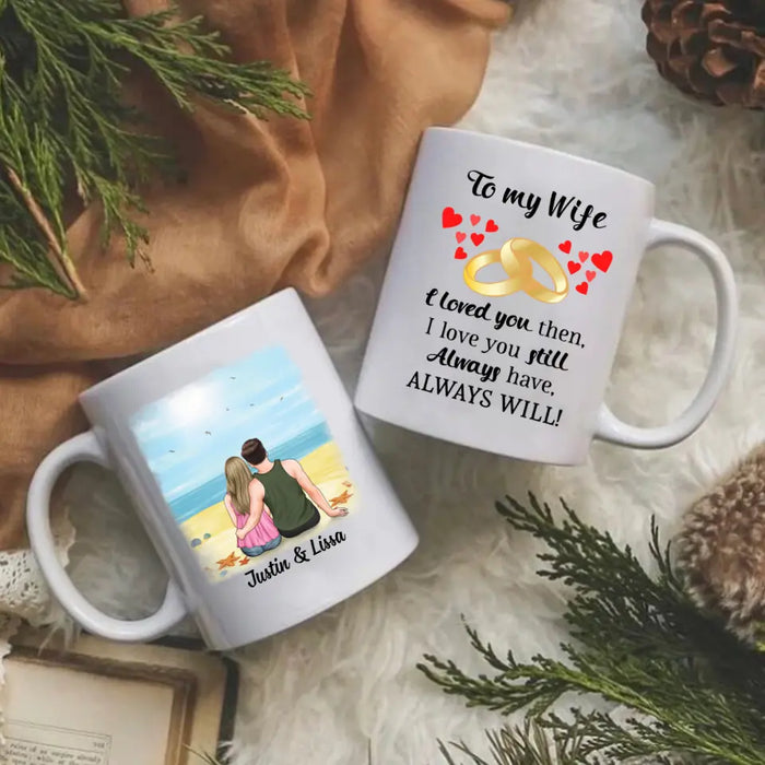 To My Wife I Will Always Love You - Personalized Mug For Couples, For Her