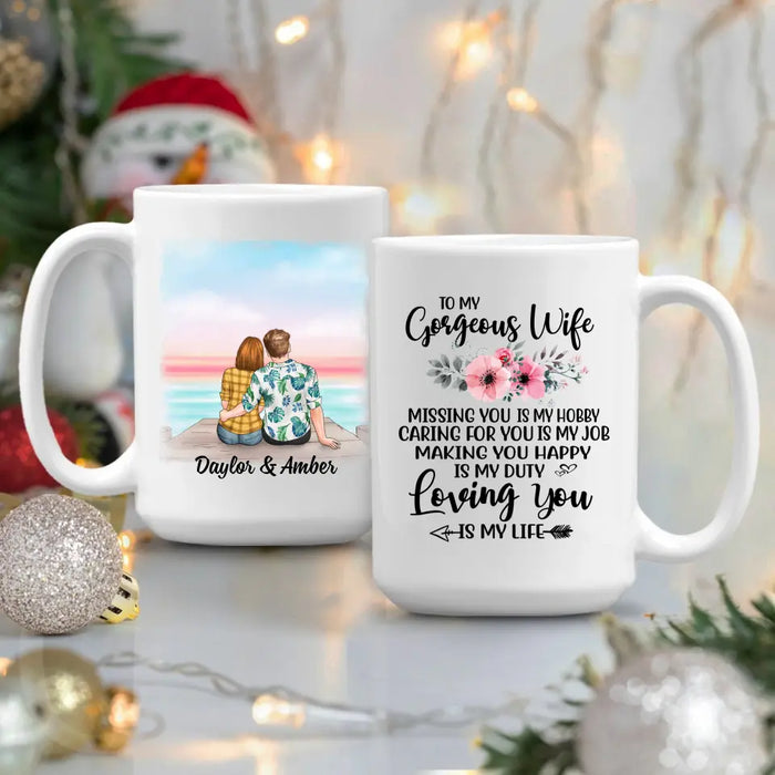 To My Gorgeous Wife Loving You Is My Life - Personalized Mug For Couples, Her