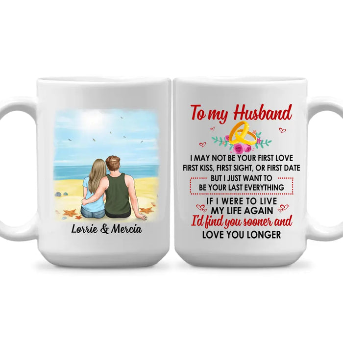 To My Husband Find You Sooner And Love You Longer - Personalized Mug For Couples, Him