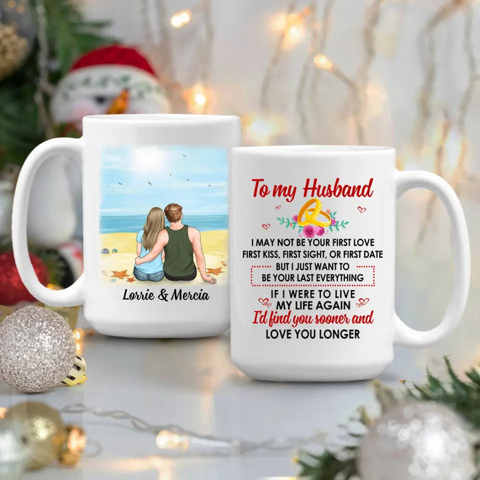 To My Husband Find You Sooner And Love You Longer - Personalized Mug For Couples, Him