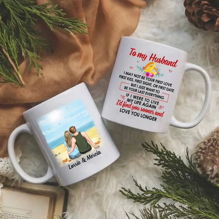 To My Husband Find You Sooner And Love You Longer - Personalized Mug For Couples, Him