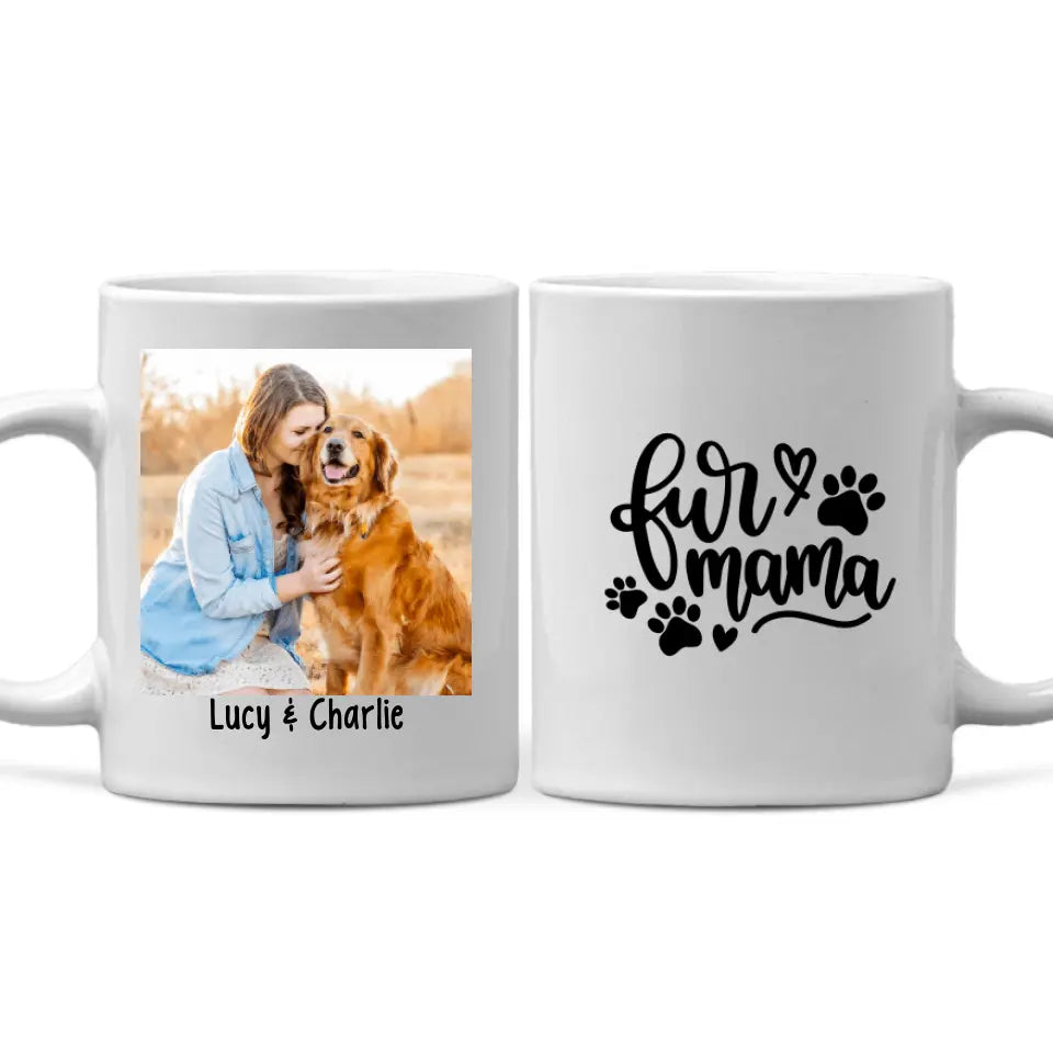 Fur Mama - Custom Mug Photo Upload, For Him, For Her, Dog Lovers