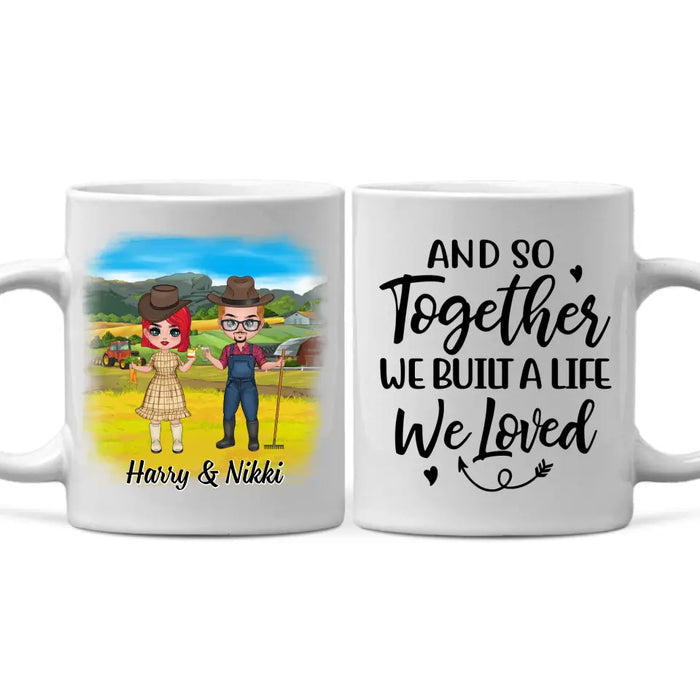 And So Together We Built A Life We Loved - Personalized Mug For Couples, Him, Her, Farmer