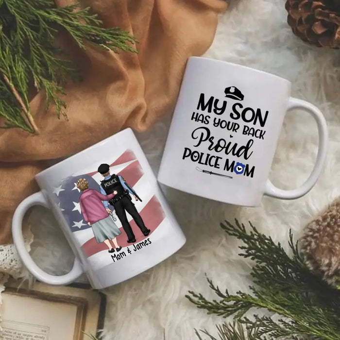 My Son Have Your Back Proud Police Mom - Personalized Mug For Mom, Police Officer, Mother's Day
