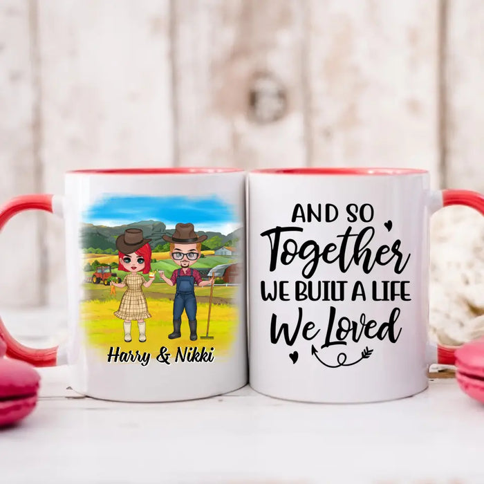 And So Together We Built A Life We Loved - Personalized Mug For Couples, Him, Her, Farmer