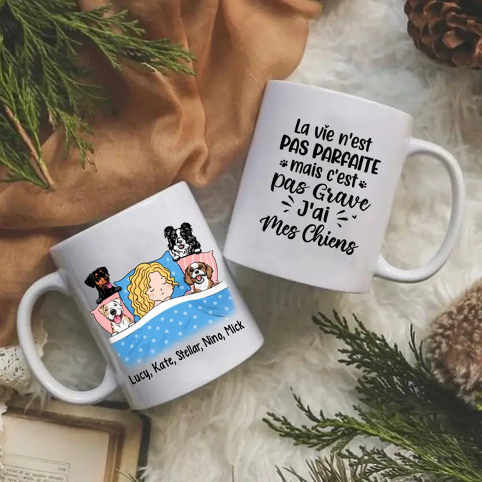 La Vie N'est Pas Parfaite Mais C'est Pas Grave J'ai Mes Chiens - Personalized Mug For Him, Her, Dog Lovers