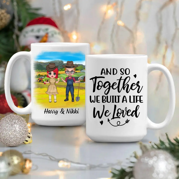 And So Together We Built A Life We Loved - Personalized Mug For Couples, Him, Her, Farmer