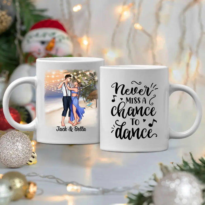 Never Miss A Chance To Dance - Personalized Mug For Couples, Beach, Romantic