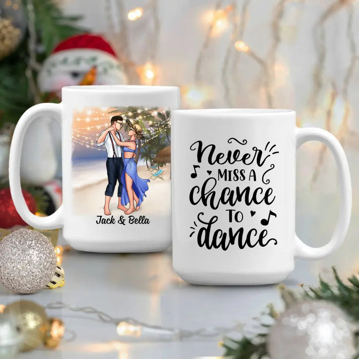 Never Miss A Chance To Dance - Personalized Mug For Couples, Beach, Romantic