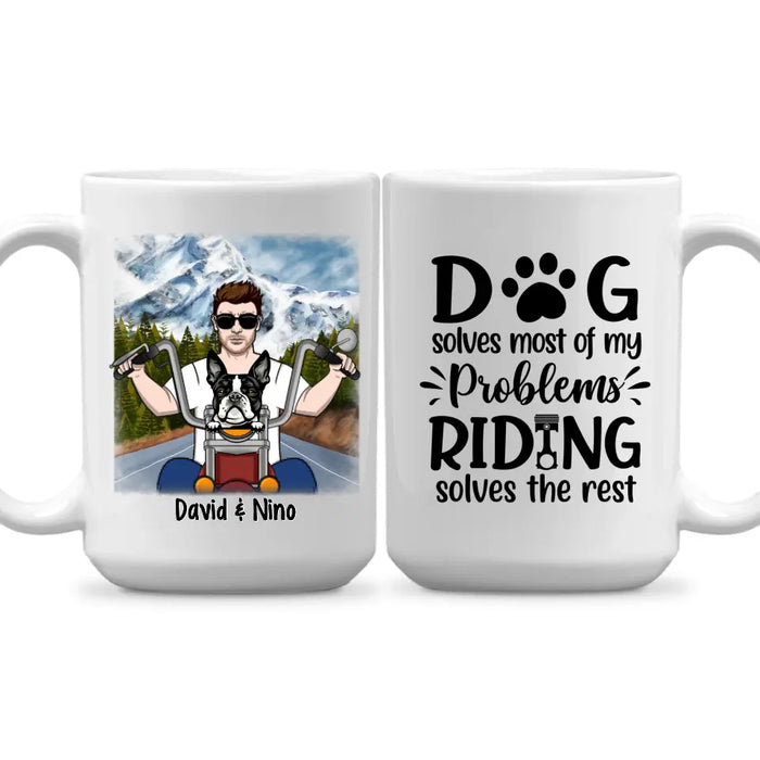 Dog Solves Most Of My Problems Riding Solves The Rest - Personalized Mug For Him, Dog Lovers, Motorcycle Lovers