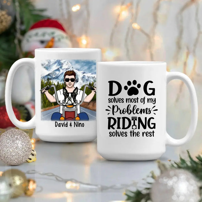 Dog Solves Most Of My Problems Riding Solves The Rest - Personalized Mug For Him, Dog Lovers, Motorcycle Lovers