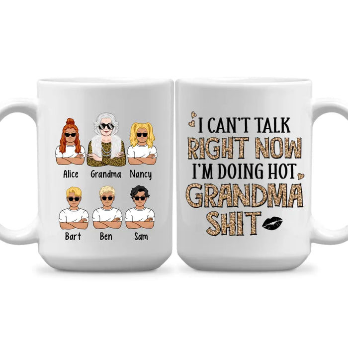 Up To 4 Kids I Can't Talk Right Now I'm Doing Hot Grandma Shit - Personalized Mug For Her, Grandma