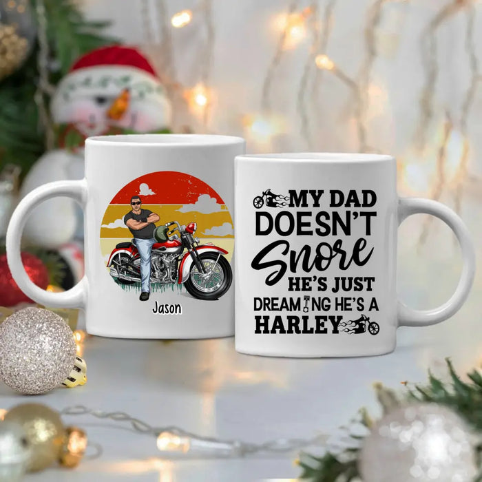My Dad Doesn't Snore He's Just Dreaming - Personalized Mug For Dad, Motocycle Lovers, Father's Day