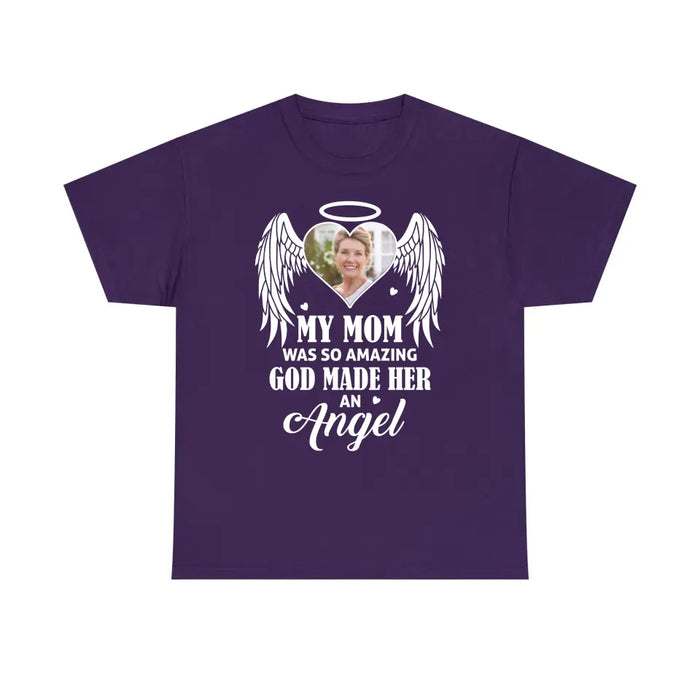 My Mom Was So Amazing God Made Her An Angel - Personalized Upload Photo Shirt, Memorial Gift For Loss Of Family