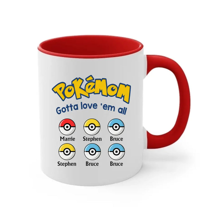 Pokemom Gotta Love 'Em All - Personalized Mug, Custom Pokeball Mug for Mom, for Wife, Mother's Day Gift