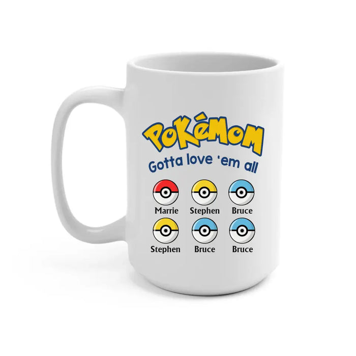 Pokemom Gotta Love 'Em All - Personalized Mug, Custom Pokeball Mug for Mom, for Wife, Mother's Day Gift