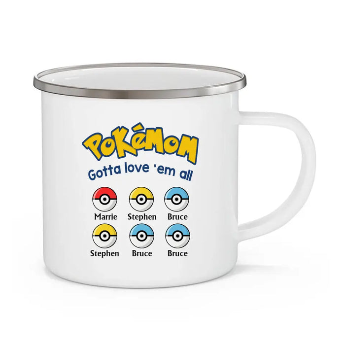 Pokemom Gotta Love 'Em All - Personalized Enamel Mug, Custom Pokeball Mug for Mom, for Wife, Mother's Day Gift
