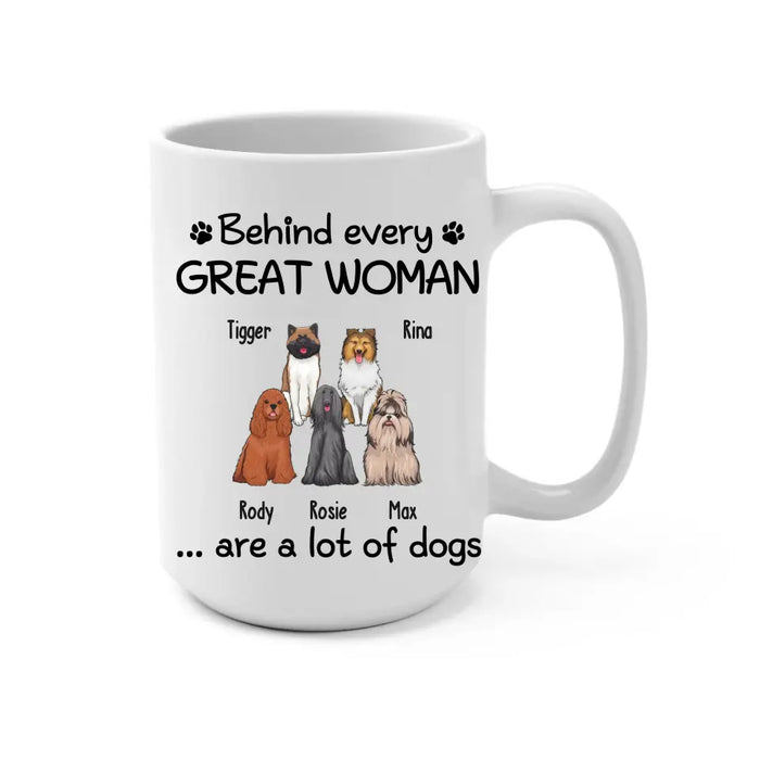 Behind Every Great Woman Are A Lot Of Dogs - Personalized Mug for Dog Mom, Dog Lovers