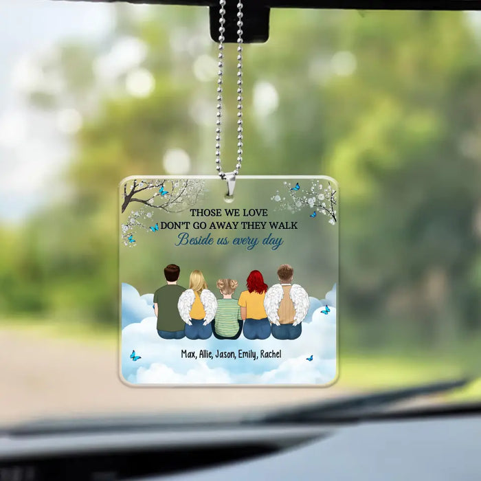 Those We Love Don't Go Away They Walk Beside Us Every Day - Personalized Gifts Custom Car Ornament, Memorial Gift For Loss Of Family