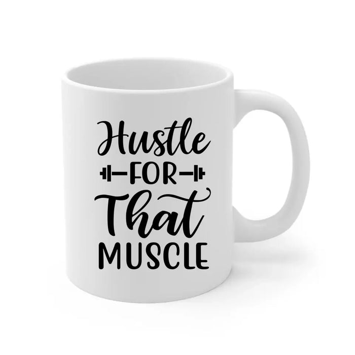Hustle For That Muscle - Personalized Gifts Custom Fitness Mug for Her, Gym Lovers