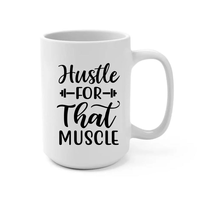 Hustle For That Muscle - Personalized Gifts Custom Gym Mug for Him, Gym Lovers