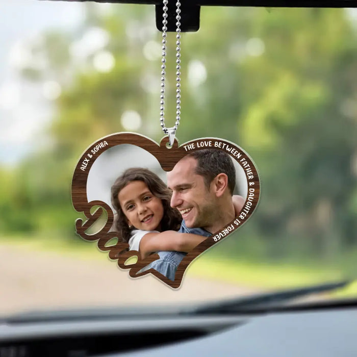 The Love Between Father And Daughter Is Forever - Personalized Photo Upload Gifts Custom Car Ornament For Dad, Father