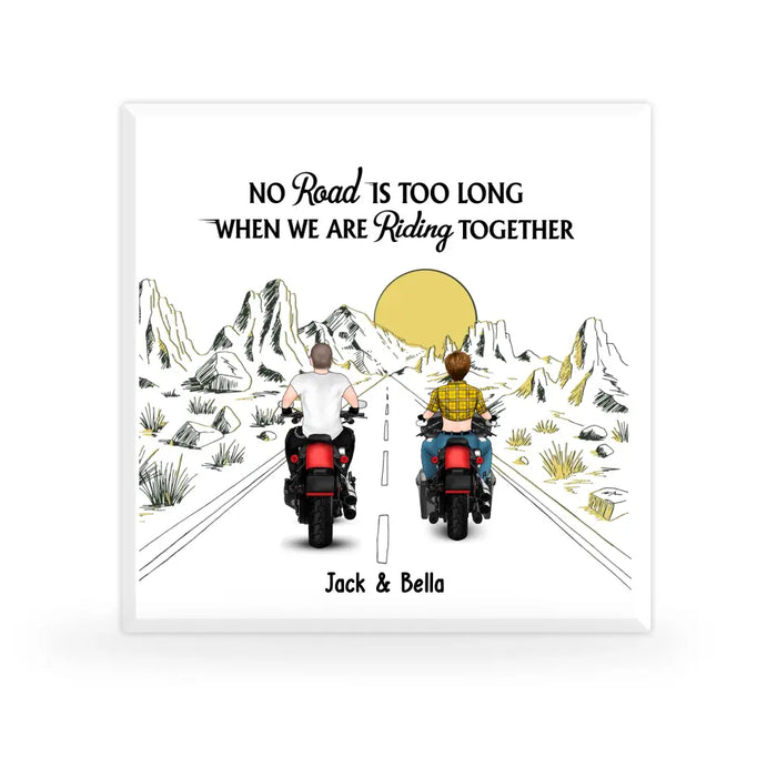 No Road  Is Too Long When We Are Riding Together - Personalized Gifts Custom Acrylic Plaque for Couples, Motorcycle Lovers