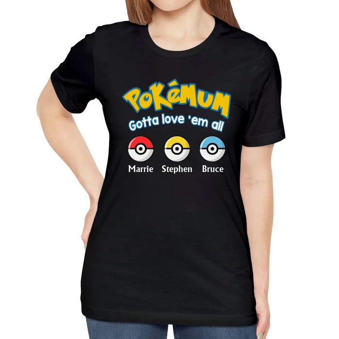 Pokemum Gotta Love 'Em All - Personalized Gifts Custom Shirt for Mom